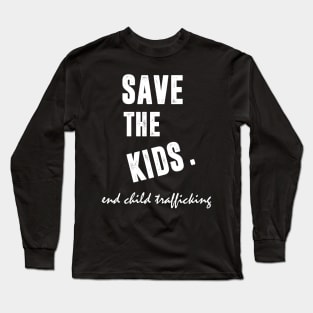 save the kids end child trafficking Long Sleeve T-Shirt